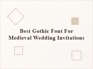 Selecting the Best Gothic Font for Medieval Wedding Invitations