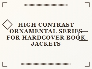 High Contrast Serifs for Book Jackets