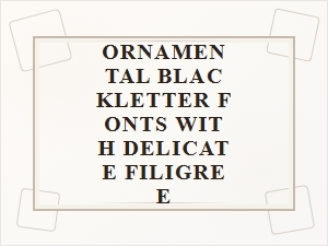 Ornamental Blackletter Fonts with Delicate Filigree